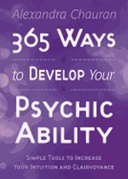 Bild på 365 WAYS TO DEVELOP PSYCHIC ABILITY: Simple Tools To Increase Your Intuition & Clairvoyance