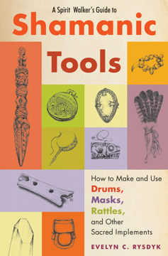 Bild på A Spirit Walker's Guide to Shamanic Tools : How To Make & Use Drums, Masks, Rattles & Other Sacred Implements