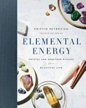 Bild på Elemental energy - crystal and gemstone rituals for a beautiful life