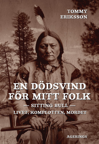 Bild på En dödsvind för mitt folk : Sitting Bull : livet, komplotten, mordet