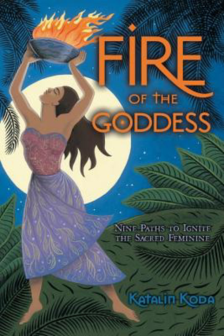 Bild på Fire of the Goddess: Nine Paths to Ignite the Sacred Feminine