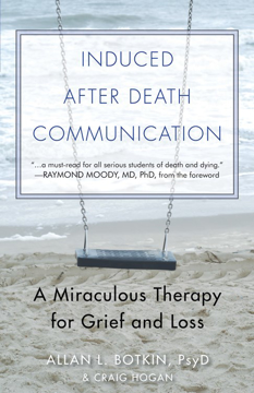 Bild på INDUCED AFTER DEATH COMMUNICATION: A Miraculous Therapy For Grief & Loss (new edition)