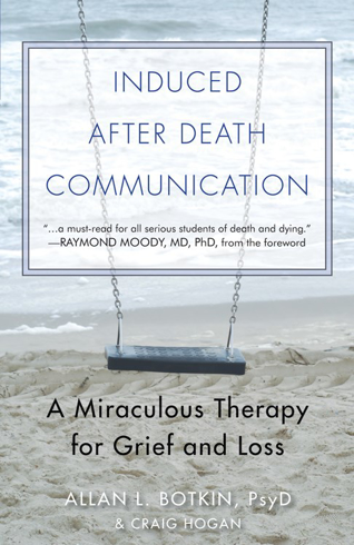 Bild på INDUCED AFTER DEATH COMMUNICATION: A Miraculous Therapy For Grief & Loss (new edition)