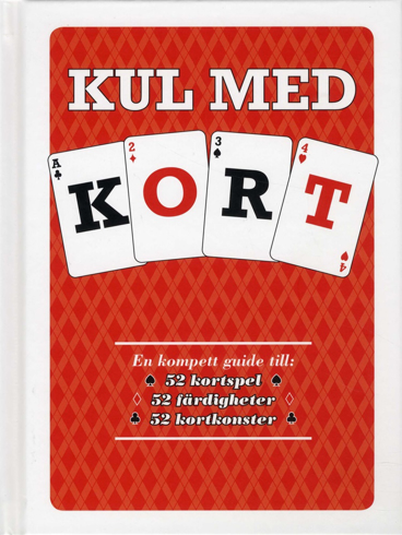 Bild på Kul med kort : en komplett guide till 52 kortspel, 52 färdigheter, 52 kortkonster