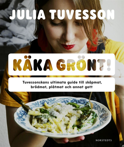 Bild på Käka grönt! : Tuvessonskans ultimata guide till skåpmat, brödmat, plåtmat och annat gott
