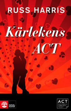 Bild på Kärlekens ACT: Stärk din relation med Acceptance and Commiment Therapy