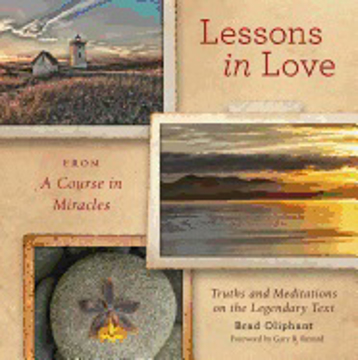 Bild på LESSONS ON LOVE FROM A COURSE IN MIRACLES: Truths & Meditations On The Legendary Text (H)