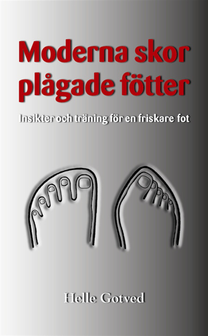 Bild på Moderna skor – plågade fötter : insikter och träning för en friskare fot