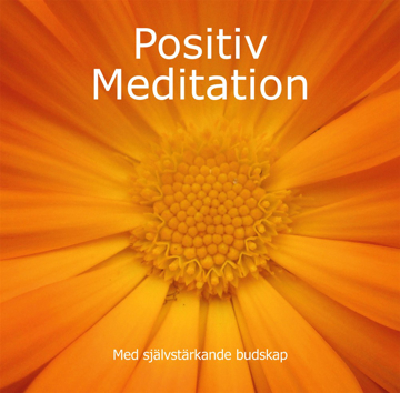 Bild på Positiv Meditation : Med självstärkande budskap