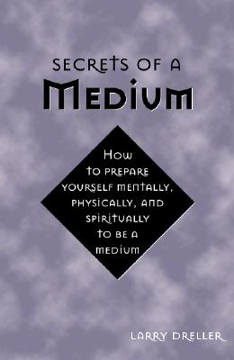 Bild på Secrets of a medium - how to prepare yourself mentally, physically, and spi