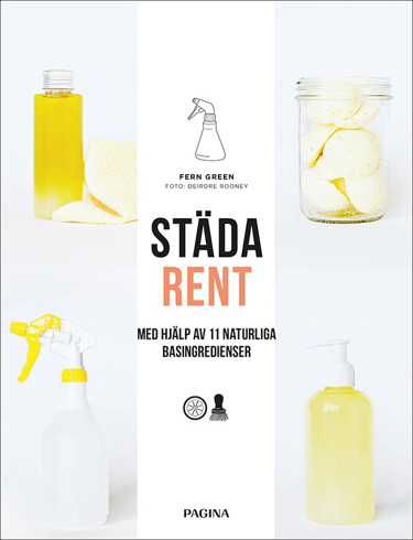 Bild på Städa rent : Med hjälp av 11 naturliga basingredienser