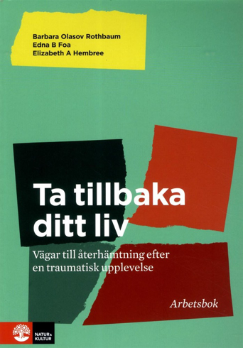 Bild på Ta tillbaka ditt liv : vägar till återhämtninig efter en traumatisk upplevelelse