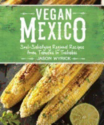 Bild på Vegan mexico - soul-satisfying regional recipes from tamales to tostadas