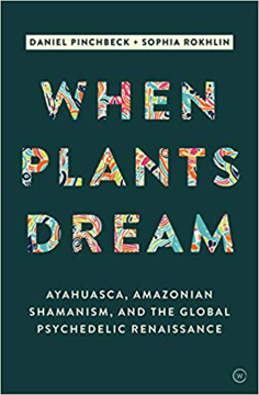 Bild på When Plants Dream: Ayahuasca, Amazonian Shamanism and the Global Psychedelic Renaissance