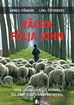 Bild på Vägra följa John : från lagom vanligt normal till omåttligt unikt fenomenal