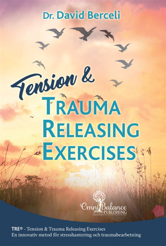Bild på Tension & trauma releasing exercises : TRE - en innovativ metod för stresshantering och traumabearbetning