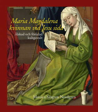 Bild på Maria Magdalena - kvinnan vid Jesu sida : älskad och förtalad kultgestalt