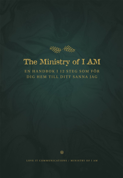 Bild på The ministry of I am : en handbok i 12 steg som för dig hem till ditt sanna jag