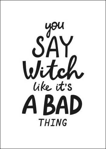 Bild på Hocus Pocus You Say Witch Like It´s a Bad Thing II