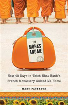 Bild på The Monks and Me: How 40 Days in Thich Nhat Hanh's French Monastery Guided Me Home