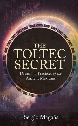 Bild på Toltec secret - dreaming practices of the ancient mexicans