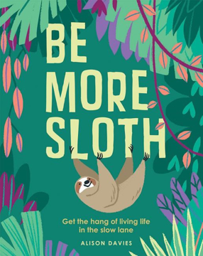 Bild på Be more sloth - get the hang of living life in the slow lane