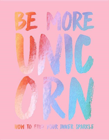 Bild på Be more unicorn - how to find your inner sparkle