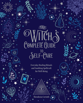 Bild på The Witch's Complete Guide to Self-Care : Volume 7: Everyday Healing Rituals and Soothing Spellcraft for Well-Being