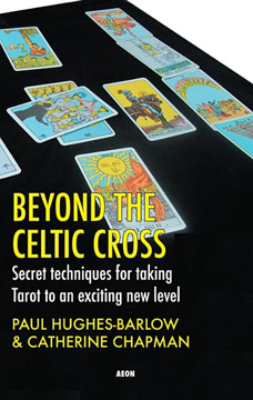 Bild på Beyond The Celtic Cross: Secret Techniques For Taking Tarot To An Exciting New Level