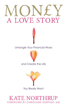 Bild på Money, a love story - untangle your financial woes and create the life you