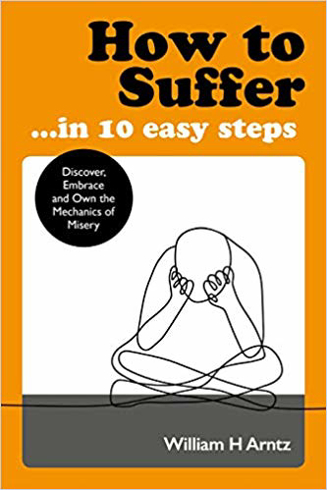 Bild på How to Suffer ... in 10 Easy Steps: Discover, Embrace and Own the Mechanics of Misery