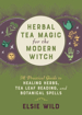 Bild på Herbal Tea Magic For The Modern Witch: A Practical Guide to Healing Herbs, Tea Leaf Reading, and Botanical Spells