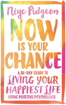 Bild på Now is your chance - a 30-day guide to living your happiest life using posi