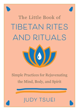 Bild på The Little Book Of Tibetan Rites And Rituals: Simple Practices for Rejuvenating the Mind, Body, and Spirit