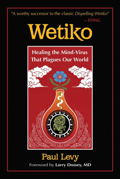 Bild på Wetiko : Healing the Mind-Virus That Plagues Our World