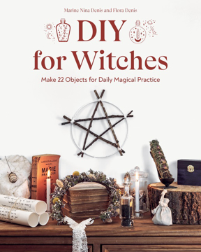 Bild på DIY for Witches: Make 22 Objects for Daily Magical Practice