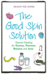 Bild på Good skin solution - natural healing for eczema, psoriasis, rosacea and acn