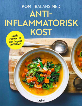 Bild på Kom i balans med antiinflammatorisk kost : enkla recept till alla dagens måltider