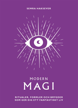 Bild på Modern magi : ritualer, formler och brygder som ger dig ett fantastiskt liv