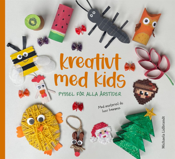 Bild på Kreativt med kids : pyssel för alla årstider