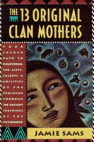 Bild på 13 Original Clan Mothers: Discovering The Gifts, Talents & A