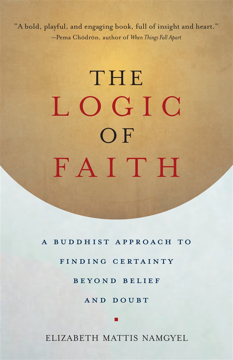 Bild på Logic of faith - a buddhist approach to finding certainty beyond belief and