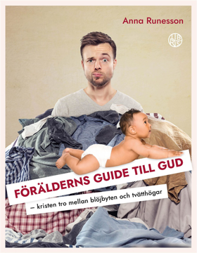 Bild på Förälderns guide till Gud : kristen tro bland blöjbyten och tvätthögar