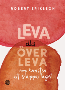 Bild på Leva eller överleva : om konsten att släppa taget