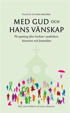 Bild på Med Gud och hans vänskap : på spaning efter kyrkan i praktiken, historien och framtiden