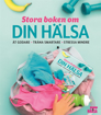 Bild på Stora boken om din hälsa : ät godare, träna smartare, stressa mindre