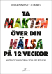 Bild på Ta makten över din hälsa på 12 veckor : maten och vanorna som ger resultat