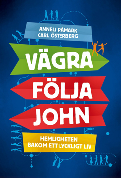 Bild på Vägra följa John : hemligheten bakom ett lyckligt liv