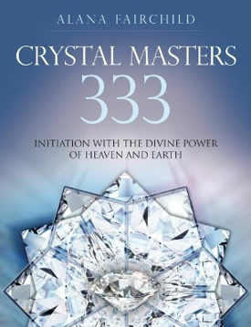 Bild på Crystal Masters  333 : Initiation with the Divine Power of Heaven & Earth