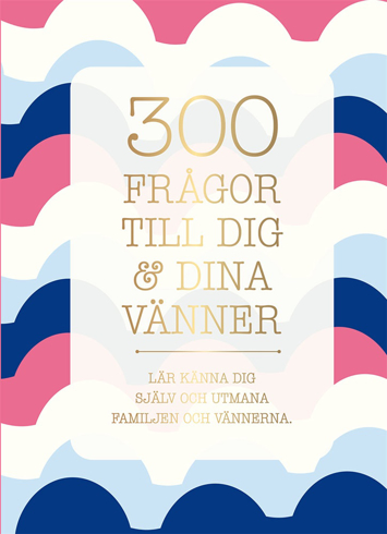 Bild på 300 frågor till dig & dina vänner : lär känna dig själv och utmana familjen och vännerna